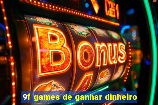 9f games de ganhar dinheiro